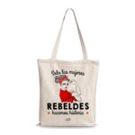 Bolsa Tote Bag – Solo las mujeres rebeldes hacemos historia