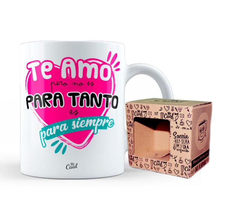 Taza – Te amo pero no es para tanto es para siempre