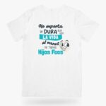 Camiseta para Papá Divertida "No Importa Lo Dura Que Sea La Vida Al Menos No Tienes Hijos Feos"