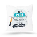 Cojín con Frase Divertida para el Día del Padre "Si Papá no puede arreglarlo...".