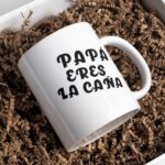 Taza Día del Padre con Frase Divertida "Papá Eres La Caña".