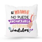 Cojín con Frase Divertida para el Día de la Madre "Si Mamá No Puede Encontrarlo Estamos Jodidos".