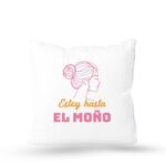Cojín con Frase Divertida para el Día de la Madre "Estoy hasta el moño"