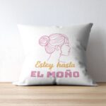 Cojín con Frase Divertida para el Día de la Madre "Estoy hasta el moño" - Imagen 3