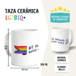 Taza Orgullo LGBTIQ+ "Be proud of who you are"con Bandera - Imagen 6
