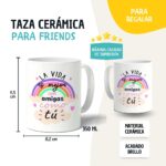Taza Personalizada de Amigas para Regalar "La vida es mejor con amigas como tú" - Imagen 4